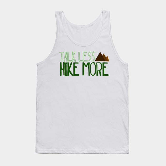 Talk less hike more Tank Top by Shus-arts